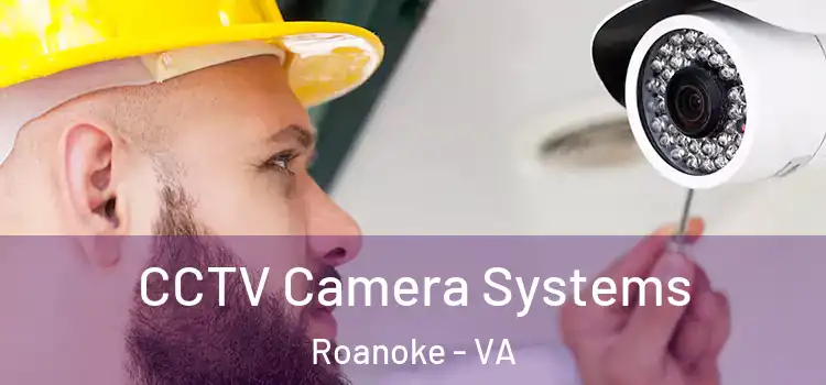 CCTV Camera Systems Roanoke - VA