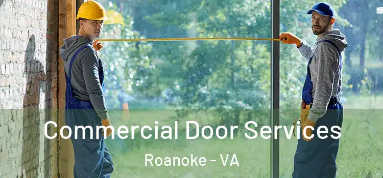 Commercial Door Services Roanoke - VA