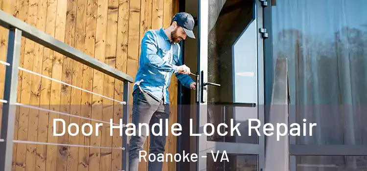 Door Handle Lock Repair Roanoke - VA
