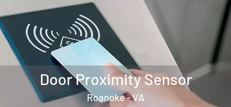 Door Proximity Sensor Roanoke - VA