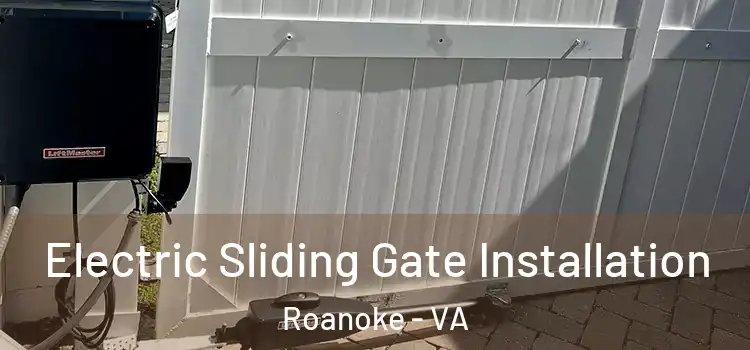 Electric Sliding Gate Installation Roanoke - VA