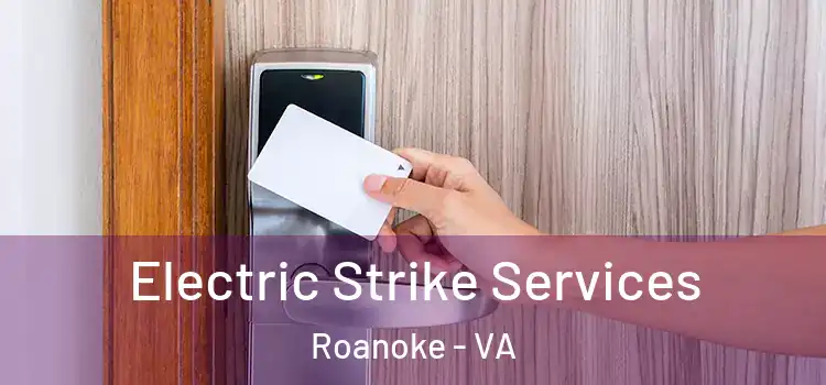 Electric Strike Services Roanoke - VA