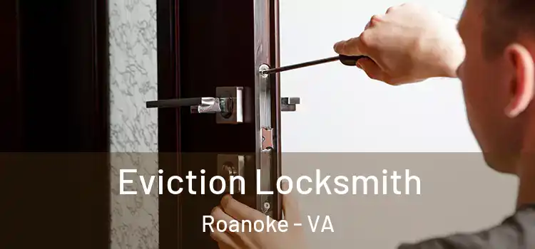  Eviction Locksmith Roanoke - VA