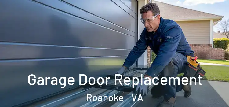  Garage Door Replacement Roanoke - VA
