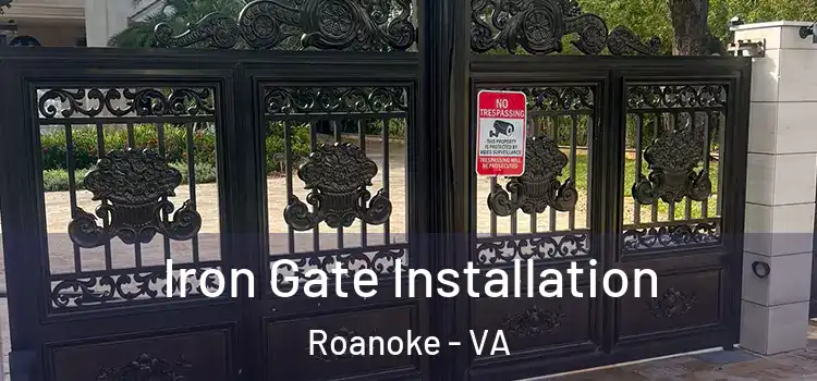Iron Gate Installation Roanoke - VA
