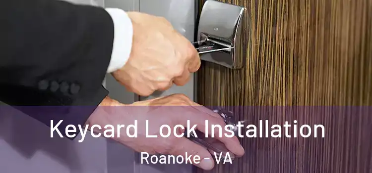 Keycard Lock Installation Roanoke - VA