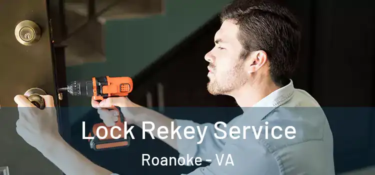 Lock Rekey Service Roanoke - VA
