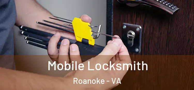 Mobile Locksmith Roanoke - VA