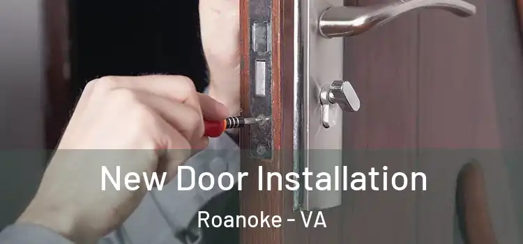 New Door Installation Roanoke - VA