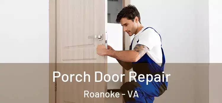  Porch Door Repair Roanoke - VA
