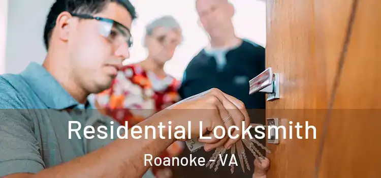 Residential Locksmith Roanoke - VA