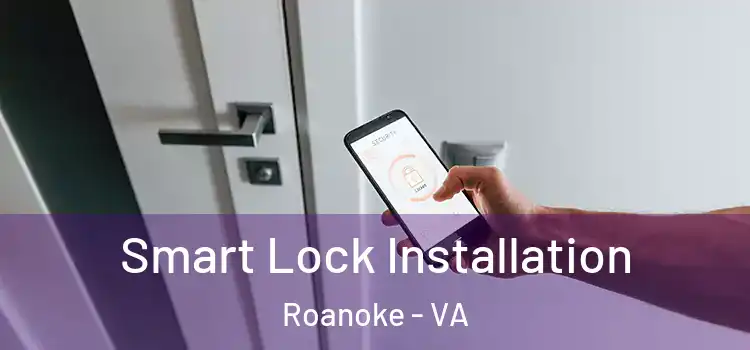 Smart Lock Installation Roanoke - VA