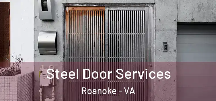 Steel Door Services Roanoke - VA